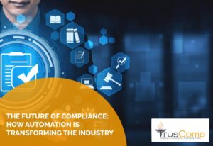 The future of compliance why automation is crucial for success